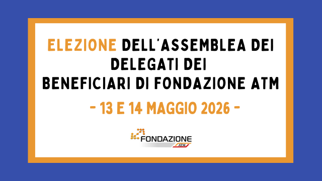 Elezione dell’assemblea dei delegati dei  beneficiari di Fondazione ATM